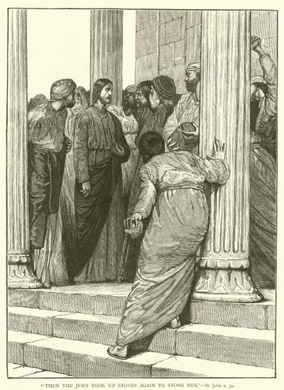 Allora i giudei presero di nuovo delle pietre per lapidarlo, San Giovanni, x, 31 da English School