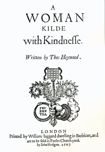 Pagina del titolo di A Woman Killed with Kindness di Thomas Heywood, 1607 da English School