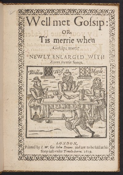 Pagina del titolo di Well met Gossip: or, Tis merrie when Gossips meete. Newly Enlarged With diuers merrie songs da English School