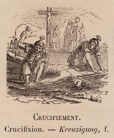 Le Vocabulaire Illustre: Crucifiement; Crucifixion; Kreuzigung (incisione) da European School