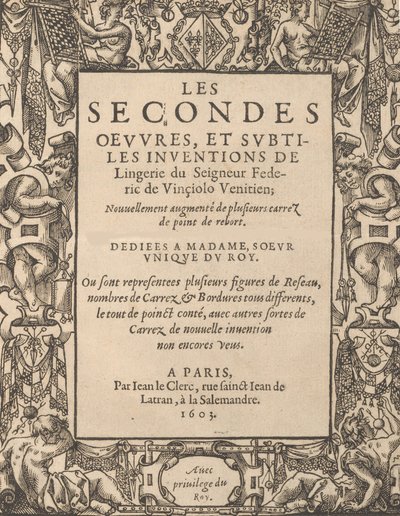 Les Secondes Oeuvres, et Subtiles Inventions De Lingerie du Seigneur Federic de Vinciolo V da Federico de Vinciolo