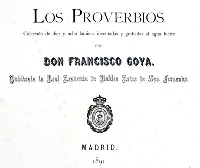 Pagina del titolo di Los Proverbios o Proverbi, 1819-1823 da Francisco de Goya
