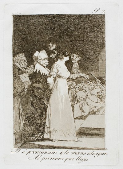 Dicono "sì" e danno la mano al primo arrivato, secondo piatto di Los Caprichos da Francisco Jose de Goya y Lucientes