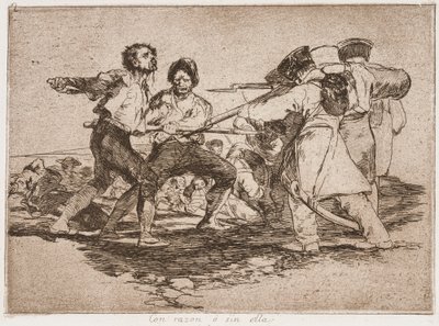 Con ragione o senza ragione, dalla serie I disastri della guerra da Francisco de Goya