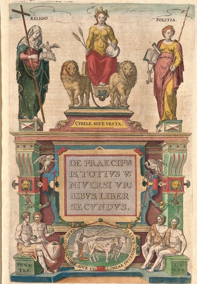 Frontespizio del secondo volume: Cibele su un carro trainato da leoni, circondata da Religione e Politica, sopra le divinità Penati e Lari da Franz Hogenberg