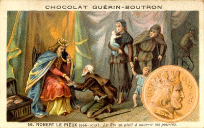 Cromolitografia pubblicitaria dei cioccolatini Guerin Boutron, Roberto II detto Il Pio Re dei Franchi dal 996 al 1031 Il Re ama nutrire i poveri da French School