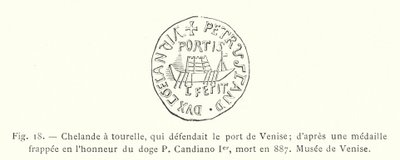 Chelande a torretta, che difendeva il porto di Venezia; da una medaglia coniata in onore del doge P Candiano I, morto nell