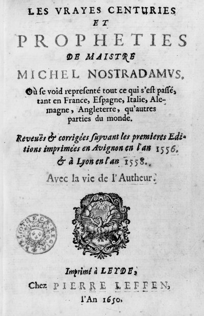 Frontespizio di Les Vrayes Centuries et Propheties de Maistre Michel Nostradamus, dopo le prime edizioni di Avignone 1556 e Lione 1558, pubblicato da Pierre Leffen a Leida 1650 da French School