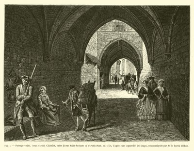 Passaggio voltato, sotto il piccolo Chatelet, tra rue Saint-Jacques e Petit-Pont, nel 1770, da un acquerello dell