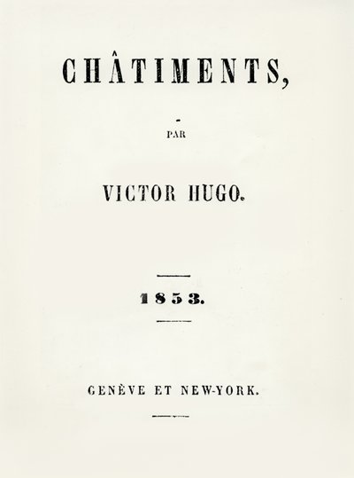 Pagina del titolo di Les Chatiments (1853) di Victor Hugo, pubblicato a Ginevra e New York, 1853 da French School