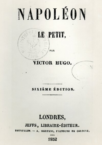 Pagina del titolo di Napoleon le Petit (1852), di Victor Hugo, 6ª edizione, pubblicata da Jeffs, 1852 da French School