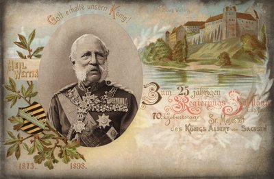 Dio salvi il nostro Re! Per il 25º anniversario del governo e il 70º compleanno di Sua Maestà Re Alberto di Sassonia. Castello di Wettin, 1898 da German School