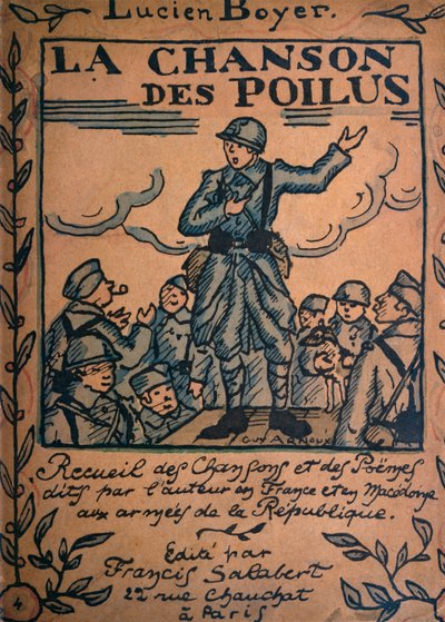 La Canzone dei Poilus, Collezione di canzoni e poesie scritte e cantate da Lucien Boyer negli eserciti della Repubblica, pubblicata da Francis Salabert, Parigi da Guy Arnoux