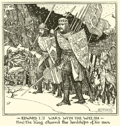 Le Guerre di Edoardo I con i Gallesi. Come il Re Condivideva le Difficoltà dei Suoi Uomini da Henry Justice Ford