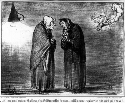 - Ah! Mia povera Madame Chaffarou, è decisamente finita per noi... ecco la cometa che arriva e il sole che se ne va, caricatura di Honore Daumier (1808-1879). "Charivari" da Honoré Daumier