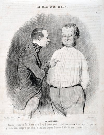 Opera di Honoré Daumier (1808-1879). Charivari del 1845: Serie LES BEAUX DAYS DE LA VIE. La camicia -Signore, ti ho fatto il miglior vestito... con una camicia a modo mio puoi presentarti in qualsiasi salotto e saremo sempre i meglio vestiti da Honoré Daumier