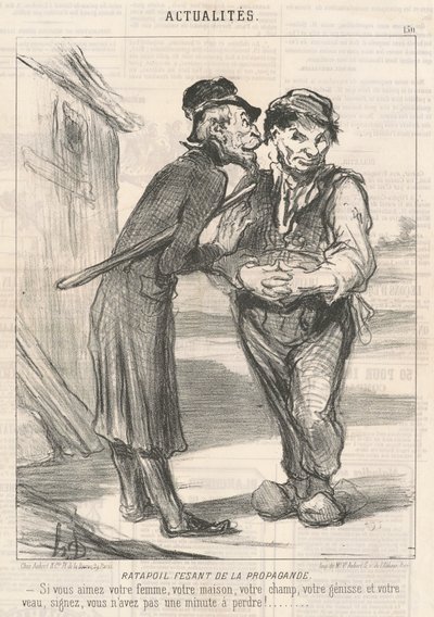 Ratapoil Fesant de la Propaganda: Se ami tua moglie, la tua casa, il tuo campo, la tua giovenca e il tuo vitello, firma, non hai un minuto da perdere! da Honoré Daumier