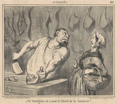 Il vostro borghese è per la libertà della macelleria? da Honoré Daumier