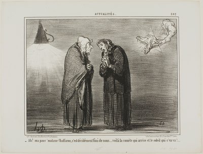 "- Ah, mia cara Madame Chaffarou... questa deve essere la fine... la cometa sta arrivando e il sole sta andando via", tavola 392 da Actualités da Honoré Victorin Daumier