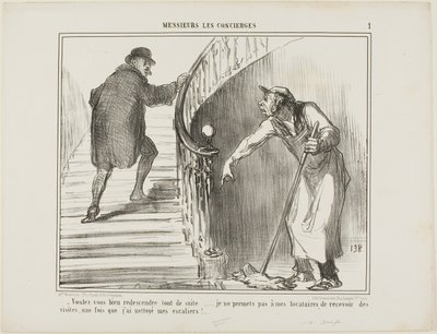 "- Vi prego di tornare immediatamente... Non permetto ai miei inquilini di ricevere visite una volta che ho pulito le scale", targhetta 1 da Messieurs Les Concierges da Honoré Victorin Daumier