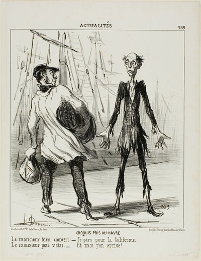Schizzi da Le Havre. Il signore ben vestito: "- Parto per la California". Il signore mal vestito: "- È da lì che sono appena arrivato", targa 239 da Actualités da Honoré Victorin Daumier