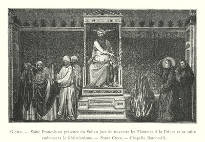 Giotto, Saint Francois en presence du Sultan jure de traverser les Flammes si le Prince et sa suite embrassent le Christianisme, Santa Croce, Chapelle Baroncelli da Italian School