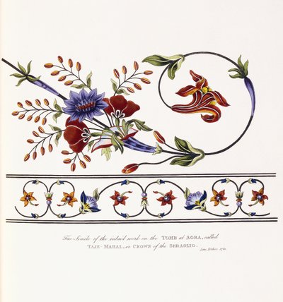 Facsimile del Lavoro Intarsiato sulla Tomba ad Agra, chiamata Taje-Mahal, o Corona del Serraglio da James Forbes