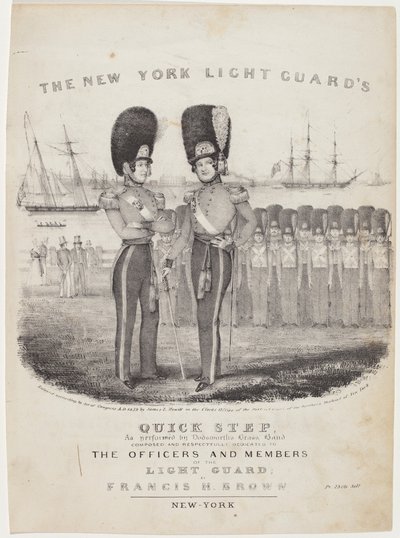 Il Passo Veloce della Guardia Leggera di New York: Eseguito dalla Banda di Ottoni di Dodworth. Composto e Rispetto Dedicato agli Ufficiali e ai Membri della Guardia Leggera; da Francis H. Brown da Nathaniel Currier