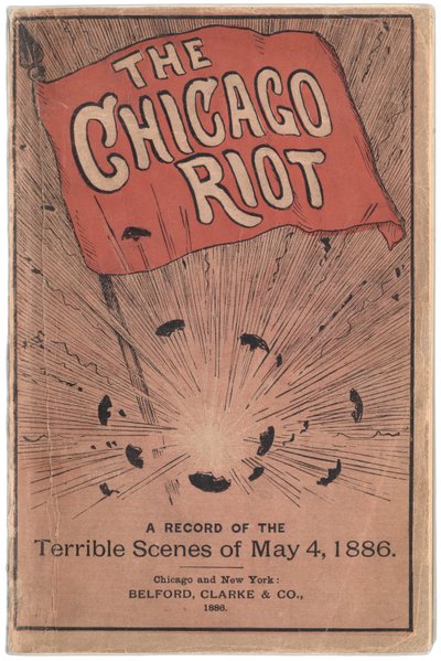 Copertina del libretto intitolato The Chicago Riot: A record of the terrible scenes of May 4, 1886 di Paul C. Hull, 1886 da True Williams