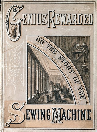 Copertina di Genius Rewarded, o la Storia della Macchina da Cucire Singer, 1880 da Unbekannt