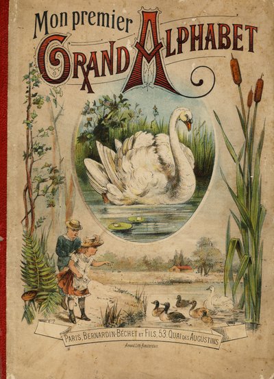 Cigno. Copertina del libro "Mon premier Grand Alphabet". Edizione Bernardin-Bechet, Parigi, circa 1890. Illustrazioni di A. des Lilleuls. Nessuna pagina, 46 pagine. Dim: 31x22cm da Unbekannt