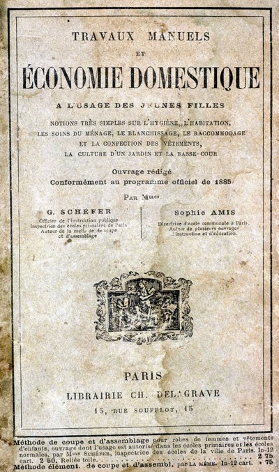Artigianato ed economia domestica per ragazze - nozioni molto semplici su igiene, abitazione, cura della casa, bucato, riparazioni e abbigliamento, cultura del giardino e cortile inferiore di G. Schefer e Sophie Amis, Libreria Ch. Delagrave da Unknown artist