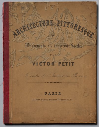 Architettura pittoresca o Monumenti del XV e XVI secolo...Copertina, pubblicato 1860 da Victor Petit