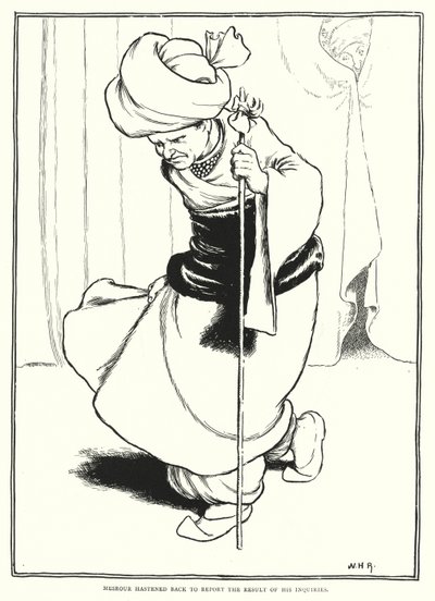 Mesrour si affrettò a riferire il risultato delle sue indagini da William Heath Robinson