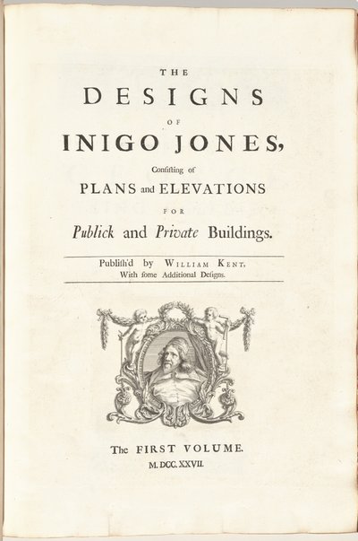 I disegni di Inigo Jones consistenti in piani ed elevazioni per edifici pubblici e privati. Pubblicato da William Kent, con alcuni disegni aggiuntivi. Il primo [secondo] volume da William Kent