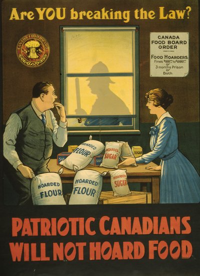 Stai infrangendo la legge? I canadesi patriottici non accumuleranno cibo, c.1914 da . .