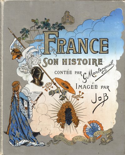 Copertina del libro "France, his story told by G. Montorgueil, imagee by Job" 1896. Collezione privata da pseudonym for Onfray de Breville Jacques Job