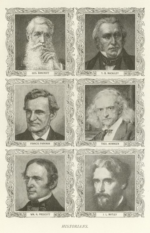Storici, George Bancroft, T B Macauley, Francis Parkman, Theodor Mommsen, William H Prescott, J L Motley da American School