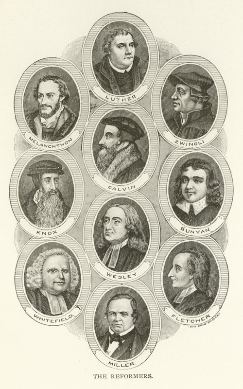 I Riformatori, Lutero, Melantone, Zwingli, Calvino, Knox, Bunyan, Wesley, Whitefield, Fletcher, Miller da American School