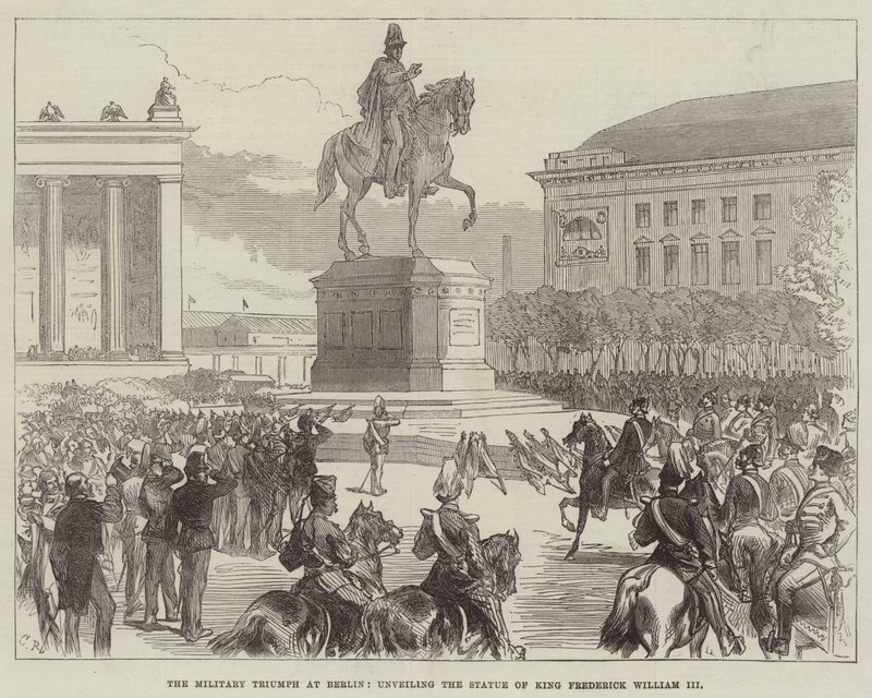 Il trionfo militare a Berlino, inaugurazione della statua del re Federico Guglielmo III da Sir John Charles Robinson