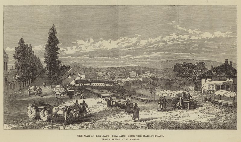 La guerra in Oriente, Belgrado, dalla piazza del mercato da Charles Yriarte