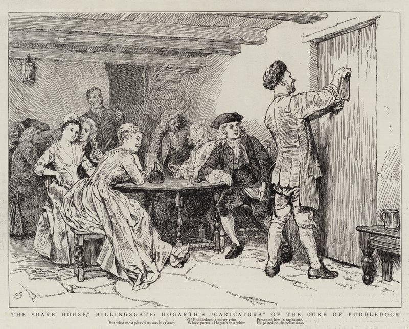 La Casa Oscura, Billingsgate, Caricatura di Hogarth del Duca di Puddledock da Charles Green