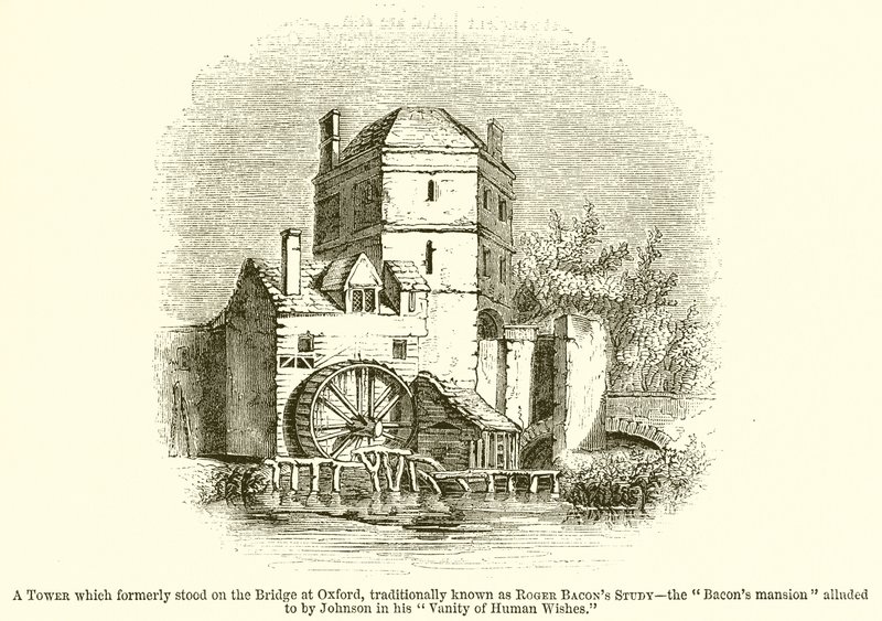 Una torre che un tempo si trovava sul ponte di Oxford, tradizionalmente conosciuta come lo studio di Roger Bacon--La dimora dei Bacon menzionata da Johnson nel suo Vanity of Human Wishes da English School