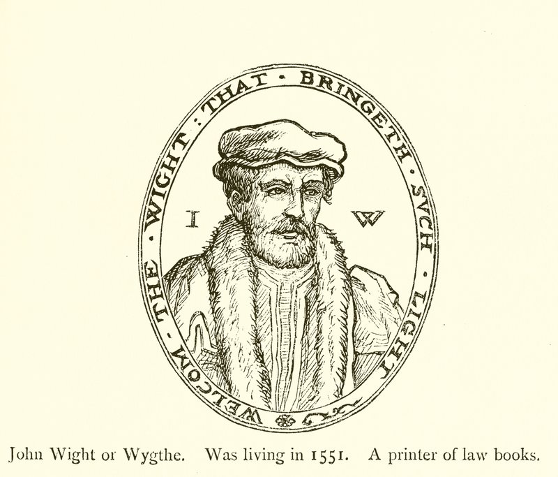 John Wight o Wygthe, attivo nel 1551, stampatore di libri di legge da English School
