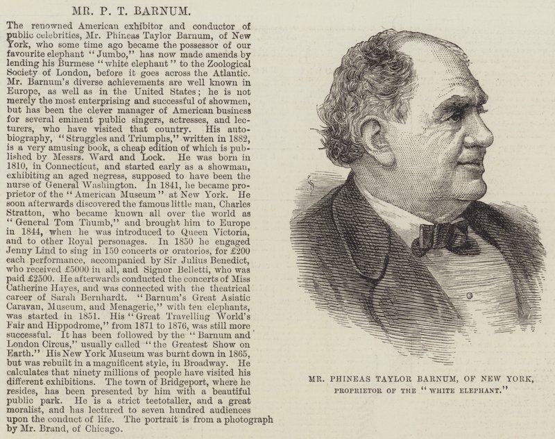 Il signor Phineas Taylor Barnum, di New York, proprietario del "White Elephant" da English School