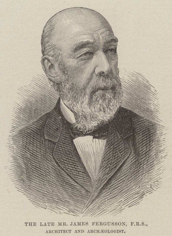 Il defunto signor James Fergusson, FRS, architetto e archeologo da English School