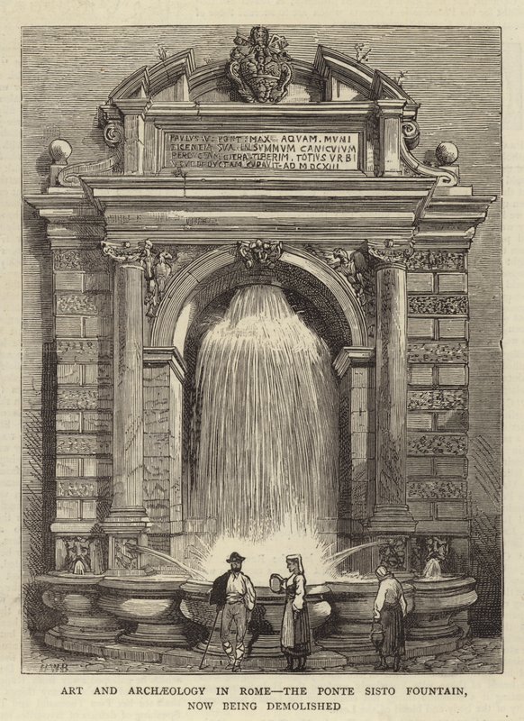 Arte e Archeologia a Roma, la Fontana del Ponte Sisto, ora in demolizione da Henry William Brewer