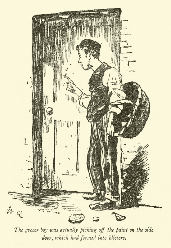 Il ragazzo droghiere stava effettivamente staccando la vernice sulla porta laterale, che si era formata in bolle da Weedon Grossmith