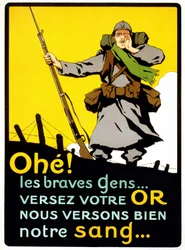Poster per convincere i francesi a pagare per la Difesa Nazionale: "Ahohe! La brava gente... Versate il vostro oro, noi versiamo bene il nostro sangue" - poster, circa 1914